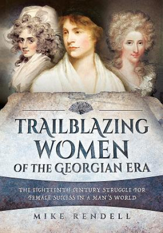 Knjiga Trailblazing Women of the Georgian Era Mike Rendell