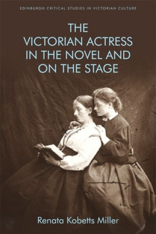 Książka Victorian Actress in the Novel and on the Stage KOBETTS MILLER  RENA