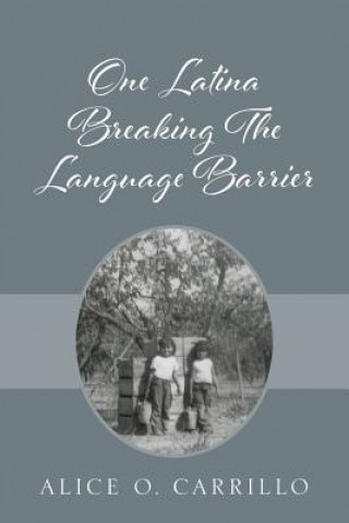 Könyv One Latina Breaking The Language Barrier ALICE O CARRILLO