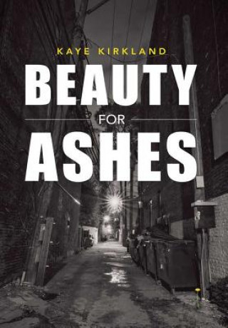 Book Beauty for Ashes KAYE KIRKLAND