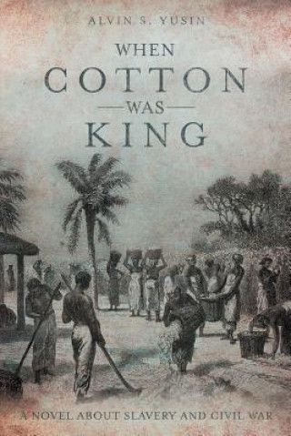 Carte When Cotton Was King ALVIN S. YUSIN