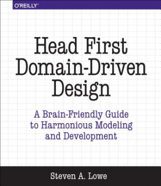 Kniha Head First Domain-Driven Design Steven A. Lowe