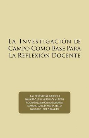 Knjiga La Investigaci n de Campo Como Base Para La Reflexi n Docente RAMIR NAVARRO LOPEZ