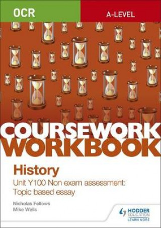 Carte OCR A-level History Coursework Workbook: Unit Y100 Non exam assessment: Topic based essay Nicholas Fellows