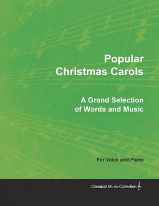 Könyv Popular Christmas Carols - A Grand Selection of Words and Music for Voice and Piano Various