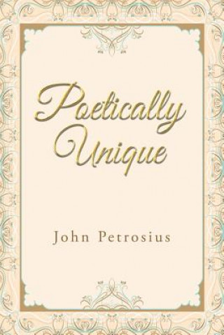 Knjiga Poetically Unique JOHN PETROSIUS