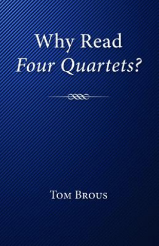 Libro Why Read Four Quartets? TOM BROUS