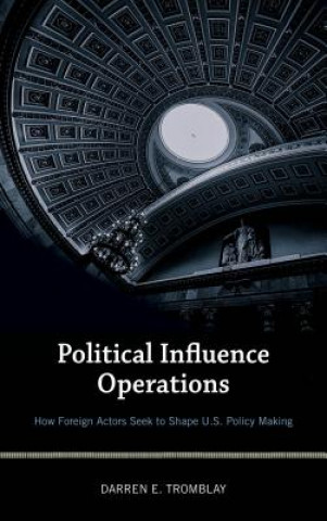 Kniha Political Influence Operations Darren E. Tromblay