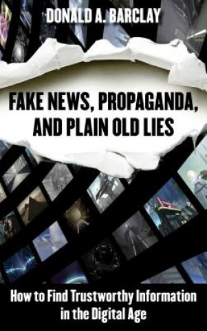 Kniha Fake News, Propaganda, and Plain Old Lies Donald A. Barclay