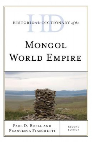 Knjiga Historical Dictionary of the Mongol World Empire Paul D. Buell