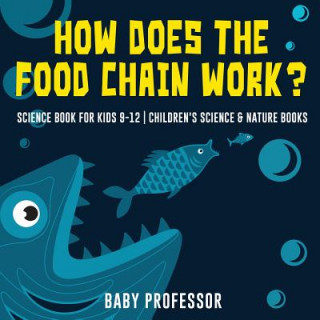 Könyv How Does the Food Chain Work? - Science Book for Kids 9-12 Children's Science & Nature Books BABY PROFESSOR