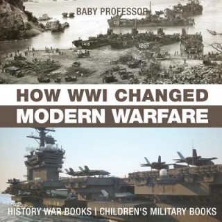 Książka How WWI Changed Modern Warfare - History War Books Children's Military Books BABY PROFESSOR