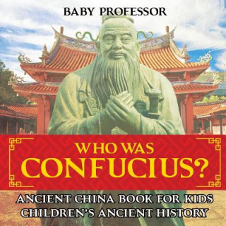 Книга Who Was Confucius? Ancient China Book for Kids Children's Ancient History BABY PROFESSOR