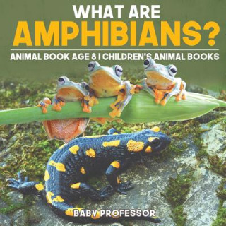 Carte What are Amphibians? Animal Book Age 8 Children's Animal Books Baby Professor