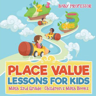 Kniha Place Value Lessons for Kids - Math 2nd Grade Children's Math Books BABY PROFESSOR