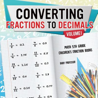 Carte Converting Fractions to Decimals Volume I - Math 5th Grade Children's Fraction Books Baby Professor