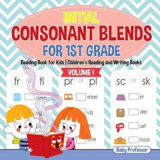 Carte Initial Consonant Blends for 1st Grade Volume I - Reading Book for Kids Children's Reading and Writing Books BABY PROFESSOR