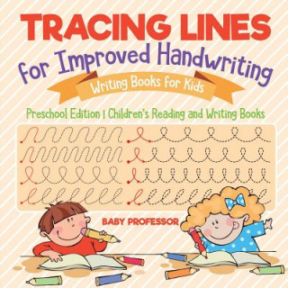 Carte Tracing Lines for Improved Handwriting - Writing Books for Kids - Preschool Edition Children's Reading and Writing Books BABY PROFESSOR