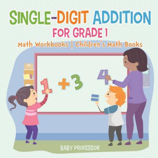 Kniha Single-Digit Addition for Grade 1 BABY PROFESSOR