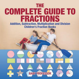 Carte Complete Guide to Fractions BABY PROFESSOR
