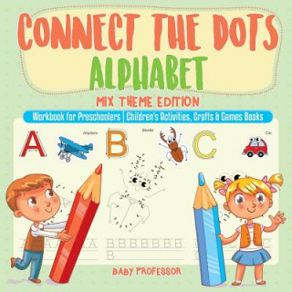 Kniha Connect the Dots Alphabet - Mix Theme Edition - Workbook for Preschoolers Children's Activities, Crafts & Games Books BABY PROFESSOR