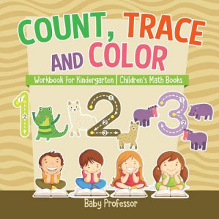 Książka Count, Trace and Color - Workbook for Kindergarten Children's Math Books BABY PROFESSOR