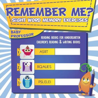 Könyv Remember Me? Sight Word Memory Exercises - Reading Books for Kindergarten Children's Reading & Writing Books BABY PROFESSOR