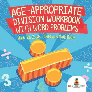 Książka Age-Appropriate Division Workbook with Word Problems - Math 5th Grade Children's Math Books BABY PROFESSOR