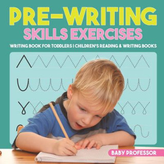 Book Pre-Writing Skills Exercises - Writing Book for Toddlers Children's Reading & Writing Books BABY PROFESSOR