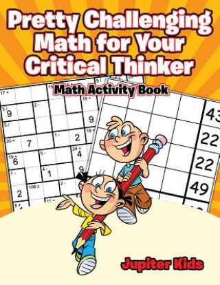 Carte Pretty Challenging Math for Your Critical Thinker JUPITER KIDS