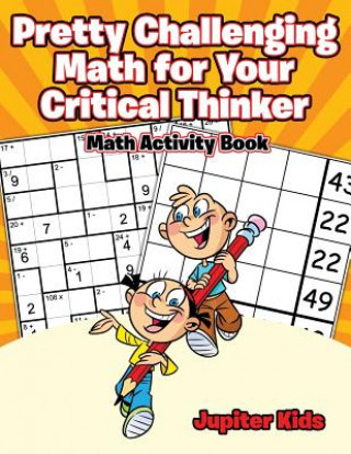 Книга Pretty Challenging Math for Your Critical Thinker JUPITER KIDS