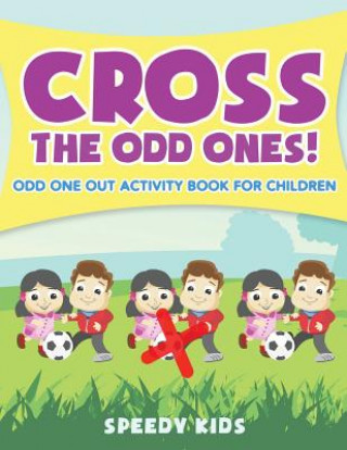 Kniha Cross The Odd Ones! Odd One Out Activity Book for Children SPEEDY KIDS