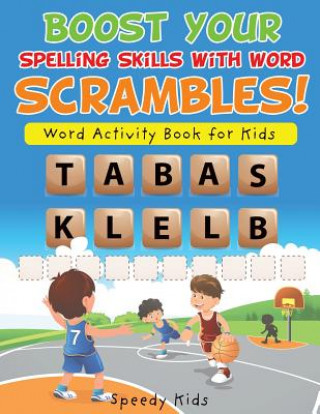 Libro Boost Your Spelling Skills with Word Scrambles! Word Activity Book for Kids SPEEDY KIDS