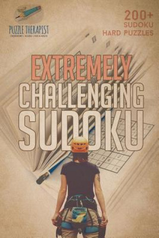 Knjiga Extremely Challenging Sudoku 200+ Sudoku Hard Puzzles PUZZLE THERAPIST