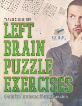 Kniha Left Brain Puzzle Exercises Sudoku Intermediate Puzzles Travel Size Edition PUZZLE THERAPIST