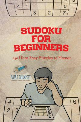 Book Sudoku for Beginners 240 Ultra Easy Puzzles to Master PUZZLE THERAPIST