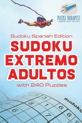 Könyv Sudoku Extremo Adultos Sudoku Spanish Edition with 240 Puzzles PUZZLE THERAPIST