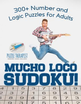 Carte Mucho Loco Sudoku! 300+ Number and Logic Puzzles for Adults PUZZLE THERAPIST