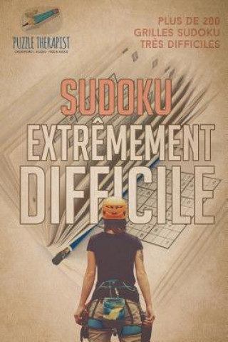 Книга Sudoku extremement difficile Plus de 200 grilles Sudoku tres difficiles PUZZLE THERAPIST