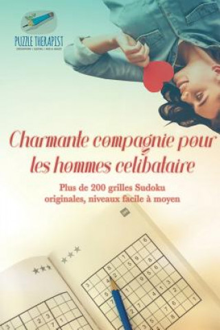 Książka Charmante compagnie pour les hommes celibataire Plus de 200 grilles Sudoku originales, niveaux facile a moyen Puzzle Therapist