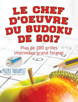 Könyv chef-d'oeuvre du Sudoku de 2017 Plus de 200 grilles imprimees grand format PUZZLE THERAPIST