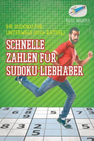 Kniha Schnelle Zahlen fur Sudoku-Liebhaber Ihr Sudoku fur unterwegs (200+ Ratsel) PUZZLE THERAPIST