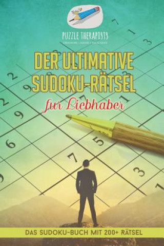 Książka ultimative Sudoku-Ratsel fur Liebhaber Das Sudoku-Buch mit 200+ Ratsel PUZZLE THERAPIST