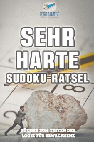 Kniha Sehr Harte Sudoku-Ratsel Bucher zum Testen der Logik fur Erwachsene PUZZLE THERAPIST