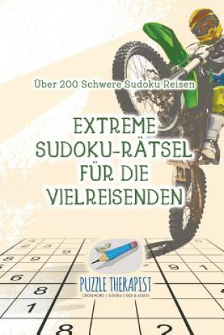 Könyv Extreme Sudoku-Ratsel fur die Vielreisenden UEber 200 Schwere Sudoku Reisen PUZZLE THERAPIST