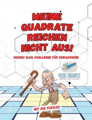 Könyv Meine Quadrate Reichen Nicht Aus! Sudoku 16x16 Challenge fur Erwachsene Mit 242 Puzzles PUZZLE THERAPIST