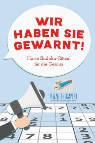 Книга Wir haben Sie gewarnt! Harte Sudoku-Ratsel fur die Genius PUZZLE THERAPIST