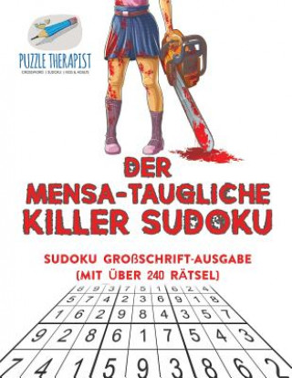 Carte Mensa-Taugliche Killer Sudoku Sudoku Grossschrift-Ausgabe (mit uber 240 Ratsel) PUZZLE THERAPIST