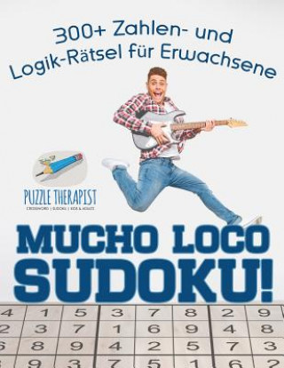 Książka Mucho Loco Sudoku! 300+ Zahlen- und Logik-Ratsel fur Erwachsene PUZZLE THERAPIST