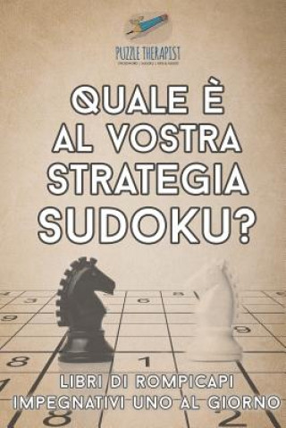 Książka Quale e al vostra strategia Sudoku? Libri di rompicapi impegnativi uno al giorno PUZZLE THERAPIST